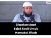 5 tips agar anak sejak kecil terbiasa memakai jilbab